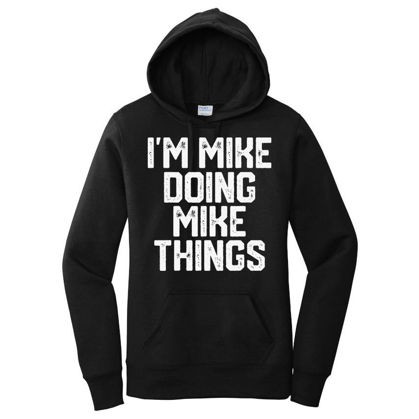 IM MIKE DOING MIKE THINGS Funny Fathers Day Gift Dad Women's Pullover Hoodie