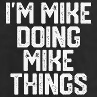 IM MIKE DOING MIKE THINGS Funny Fathers Day Gift Dad Hat