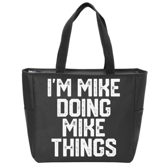 IM MIKE DOING MIKE THINGS Funny Fathers Day Gift Dad Zip Tote Bag