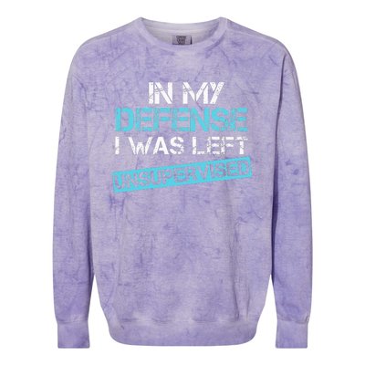 In My Defense I Was Left Unsupervised Funny Humor Colorblast Crewneck Sweatshirt