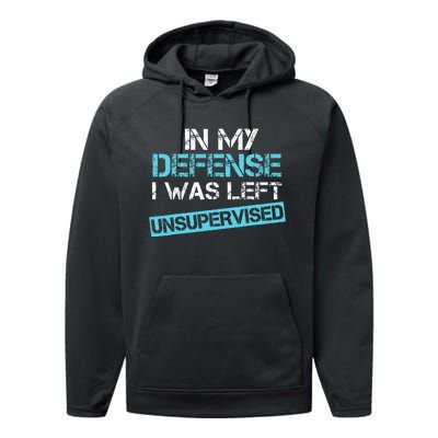 In My Defense I Was Left Unsupervised Funny Humor Performance Fleece Hoodie