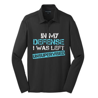 In My Defense I Was Left Unsupervised Funny Humor Silk Touch Performance Long Sleeve Polo