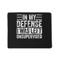 In My Defense I Was Left Unsupervised Funny Retro Vintage Mousepad