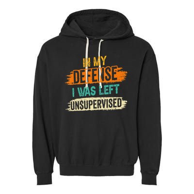 In My Defense I Was Left Unsupervised Sarcasm Sarcastic Garment-Dyed Fleece Hoodie