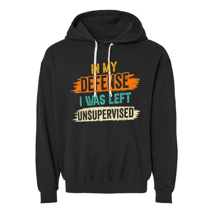 In My Defense I Was Left Unsupervised Sarcasm Sarcastic Garment-Dyed Fleece Hoodie