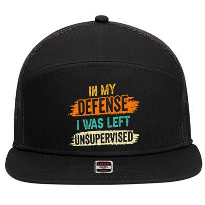 In My Defense I Was Left Unsupervised Sarcasm Sarcastic 7 Panel Mesh Trucker Snapback Hat