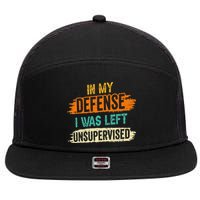 In My Defense I Was Left Unsupervised Sarcasm Sarcastic 7 Panel Mesh Trucker Snapback Hat