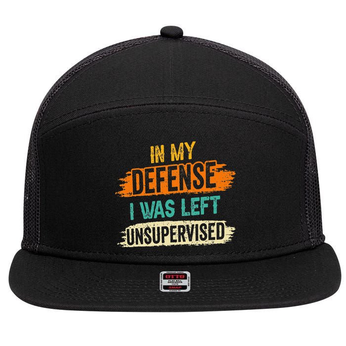 In My Defense I Was Left Unsupervised Sarcasm Sarcastic 7 Panel Mesh Trucker Snapback Hat