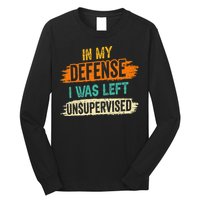 In My Defense I Was Left Unsupervised Sarcasm Sarcastic Long Sleeve Shirt