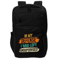 In My Defense I Was Left Unsupervised Sarcasm Sarcastic Impact Tech Backpack
