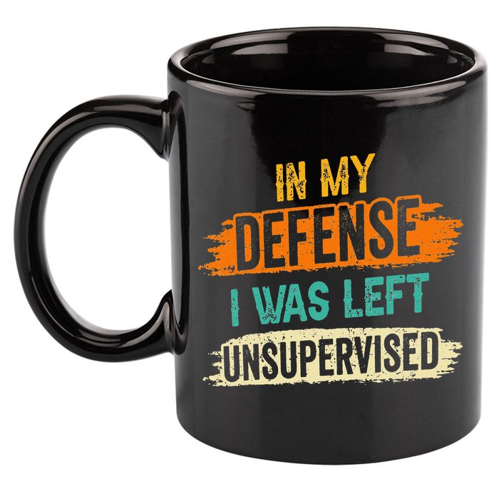 In My Defense I Was Left Unsupervised Sarcasm Sarcastic 11oz C Handle Ceramic Mug