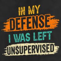 In My Defense I Was Left Unsupervised Sarcasm Sarcastic 11oz C Handle Ceramic Mug