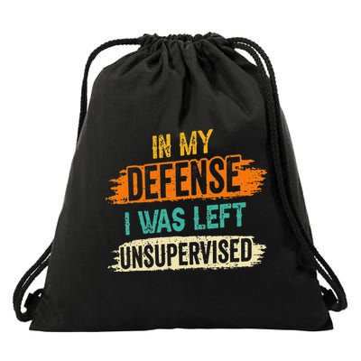 In My Defense I Was Left Unsupervised Sarcasm Sarcastic Drawstring Bag