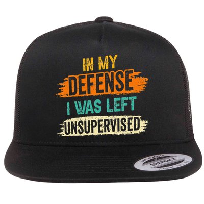 In My Defense I Was Left Unsupervised Sarcasm Sarcastic Flat Bill Trucker Hat
