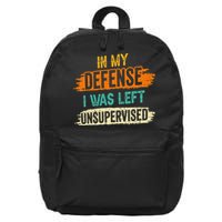 In My Defense I Was Left Unsupervised Sarcasm Sarcastic 16 in Basic Backpack