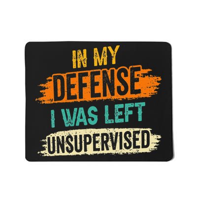 In My Defense I Was Left Unsupervised Sarcasm Sarcastic Mousepad