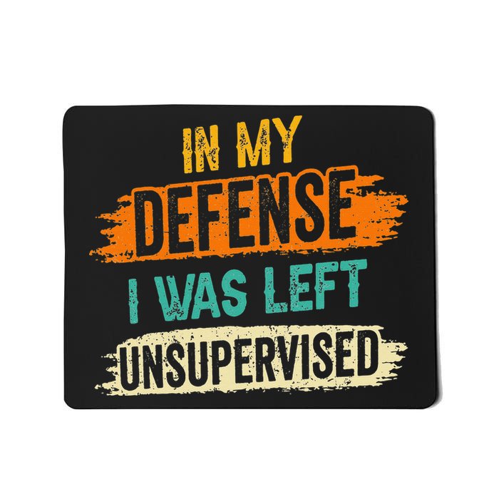 In My Defense I Was Left Unsupervised Sarcasm Sarcastic Mousepad