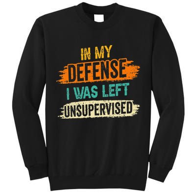 In My Defense I Was Left Unsupervised Sarcasm Sarcastic Tall Sweatshirt