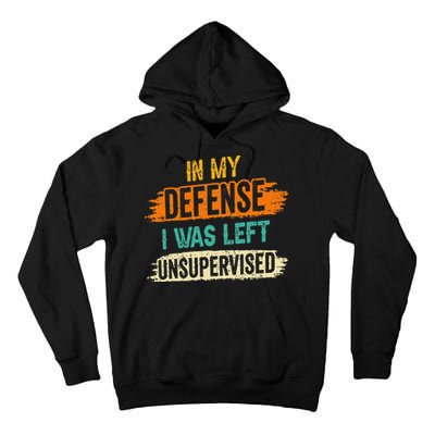 In My Defense I Was Left Unsupervised Sarcasm Sarcastic Tall Hoodie