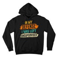 In My Defense I Was Left Unsupervised Sarcasm Sarcastic Tall Hoodie