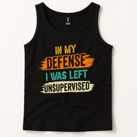 In My Defense I Was Left Unsupervised Sarcasm Sarcastic Tank Top