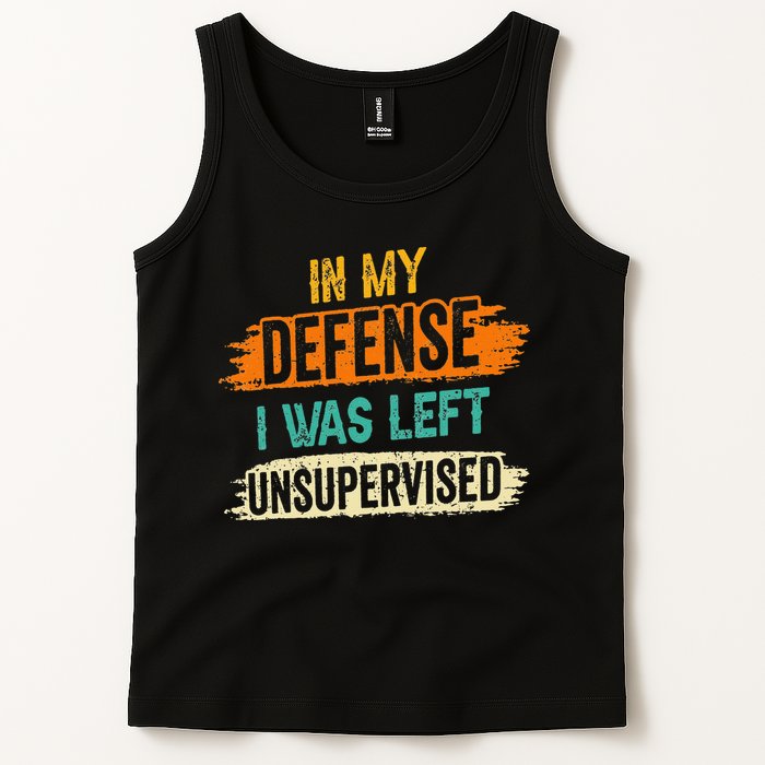 In My Defense I Was Left Unsupervised Sarcasm Sarcastic Tank Top