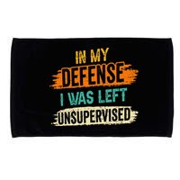 In My Defense I Was Left Unsupervised Sarcasm Sarcastic Microfiber Hand Towel