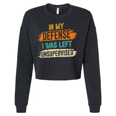 In My Defense I Was Left Unsupervised Sarcasm Sarcastic Cropped Pullover Crew