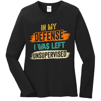 In My Defense I Was Left Unsupervised Sarcasm Sarcastic Ladies Long Sleeve Shirt