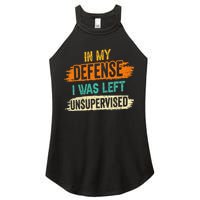 In My Defense I Was Left Unsupervised Sarcasm Sarcastic Women's Perfect Tri Rocker Tank