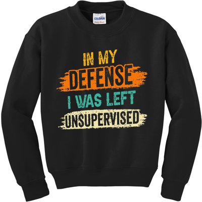 In My Defense I Was Left Unsupervised Sarcasm Sarcastic Kids Sweatshirt