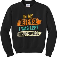 In My Defense I Was Left Unsupervised Sarcasm Sarcastic Kids Sweatshirt