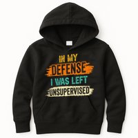 In My Defense I Was Left Unsupervised Sarcasm Sarcastic Kids Hoodie