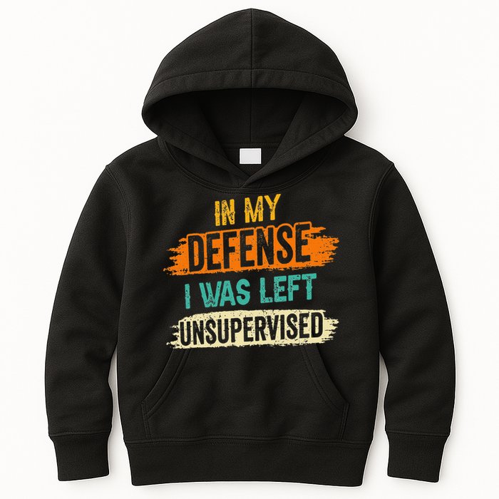 In My Defense I Was Left Unsupervised Sarcasm Sarcastic Kids Hoodie