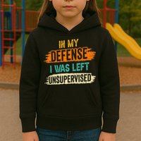 In My Defense I Was Left Unsupervised Sarcasm Sarcastic Kids Hoodie