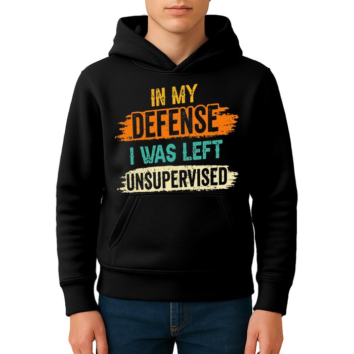 In My Defense I Was Left Unsupervised Sarcasm Sarcastic Kids Hoodie
