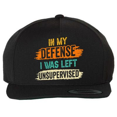 In My Defense I Was Left Unsupervised Sarcasm Sarcastic Wool Snapback Cap