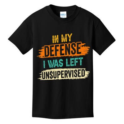 In My Defense I Was Left Unsupervised Sarcasm Sarcastic Kids T-Shirt