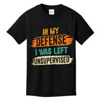 In My Defense I Was Left Unsupervised Sarcasm Sarcastic Kids T-Shirt