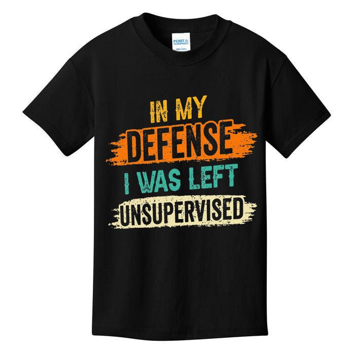 In My Defense I Was Left Unsupervised Sarcasm Sarcastic Kids T-Shirt