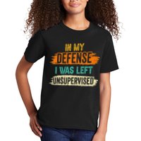 In My Defense I Was Left Unsupervised Sarcasm Sarcastic Kids T-Shirt