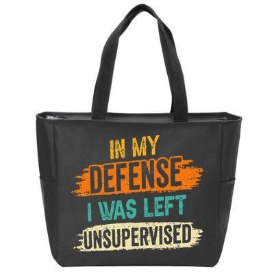 In My Defense I Was Left Unsupervised Sarcasm Sarcastic Zip Tote Bag