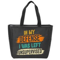 In My Defense I Was Left Unsupervised Sarcasm Sarcastic Zip Tote Bag