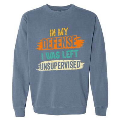 In My Defense I Was Left Unsupervised Sarcasm Sarcastic Garment-Dyed Sweatshirt