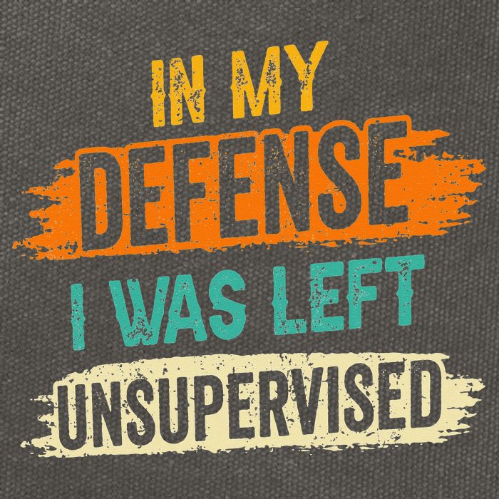 In My Defense I Was Left Unsupervised Sarcasm Sarcastic Cotton Canvas Backpack