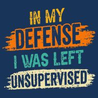 In My Defense I Was Left Unsupervised Sarcasm Sarcastic Infant Baby Jersey Bodysuit