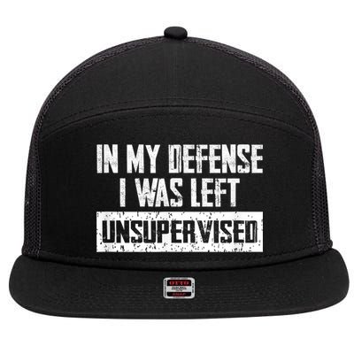 In My Defense I Was Left Unsupervised Cool Funny 7 Panel Mesh Trucker Snapback Hat