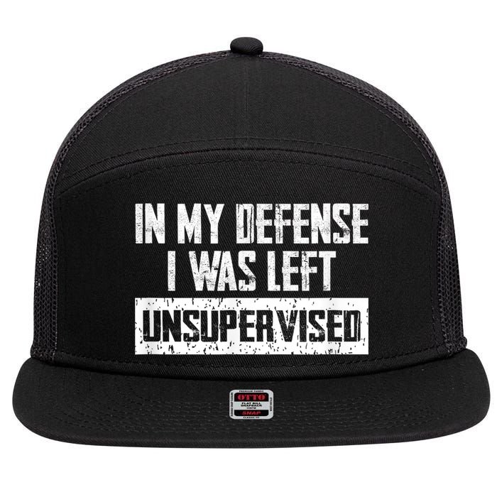 In My Defense I Was Left Unsupervised Cool Funny 7 Panel Mesh Trucker Snapback Hat