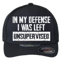 In My Defense I Was Left Unsupervised Cool Funny Flexfit Unipanel Trucker Cap