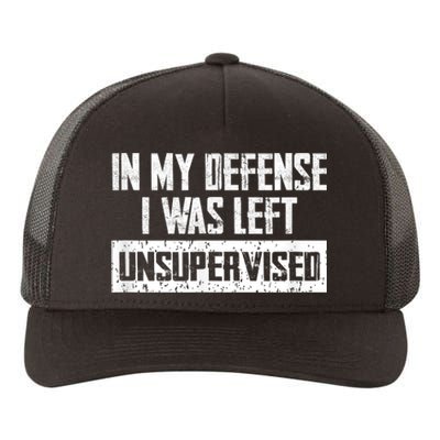 In My Defense I Was Left Unsupervised Cool Funny Yupoong Adult 5-Panel Trucker Hat